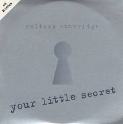 Melissa Etheridge : Your Little Secret (Single)